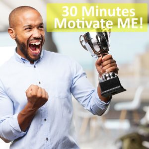 30 Minutes Motivate ME!